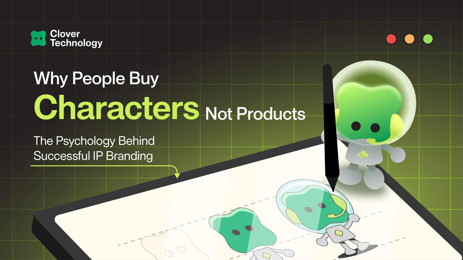 Why People Buy Characters, Not Products,  The Psychology Behind Successful IP Branding 